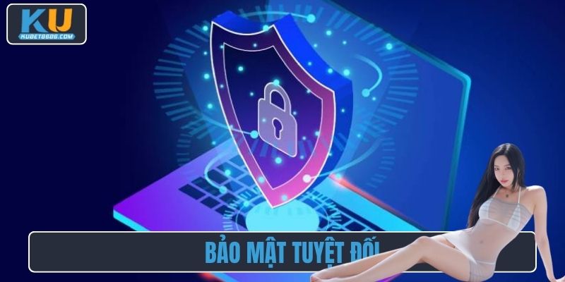 Bảo mật tuyệt đối